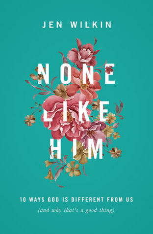 None Like Him – Jen Wilkin